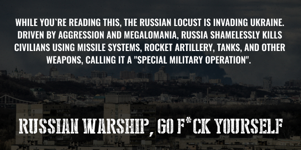 Russian warship, go f*ck yourself.